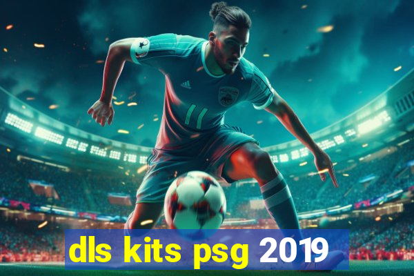 dls kits psg 2019